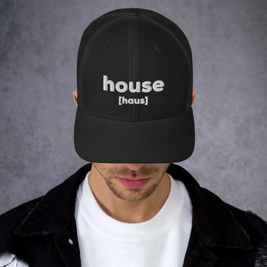 House [haus] Pronunciation - Trucker Hat
